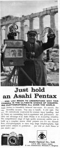 At one time, Pentax used the slogan "Just hold an Asahi Pentax" in their marketing materials as a way to show off their compact and comfortable design.